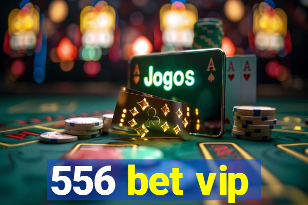 556 bet vip